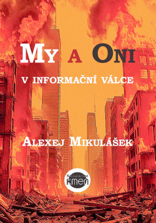 Alexej Mikulášek: My a On i v informační válce: Poetika války slov